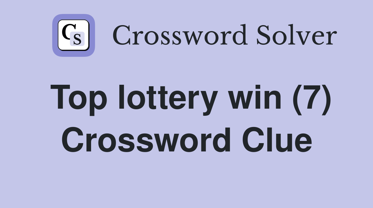 Top lottery win (7) Crossword Clue Answers Crossword Solver